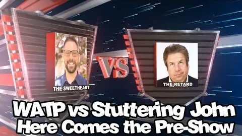 WATP vs Stuttering John: Here Comes the Pre-Show