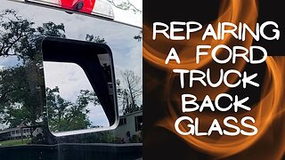 Repairing The Back Glass On A Ford Truck