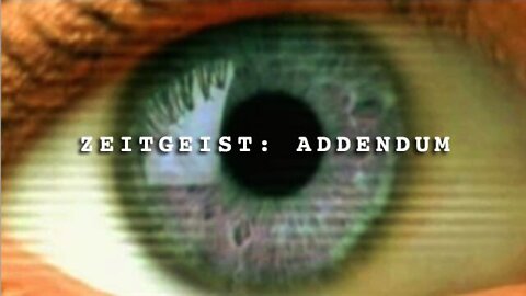 2008 Documentary ~ Zeitgeist: Addendum - "One Thing is Clear, Something is Very Wrong" Social and Financial Corruption