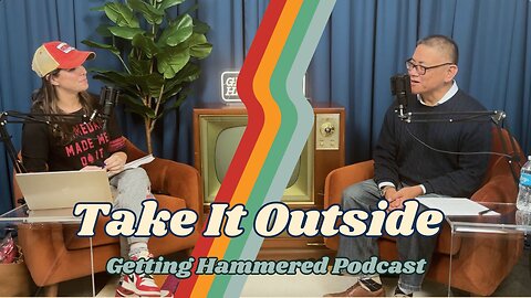 Take It Outside | Getting Hammered Podcast