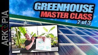 Arkopia Greenhouse - Full Consultation Seminar - Part 2 of 3 (I discuss & cover it all for free)