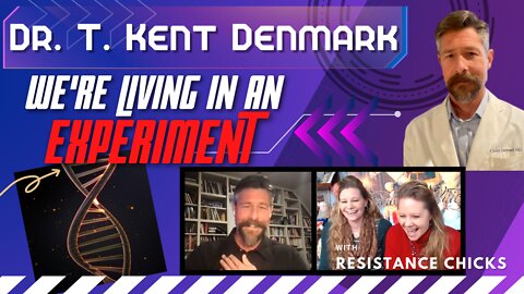 LIVE Premier!!! Dr. T Kent Denmark: We're Living In An Experiment