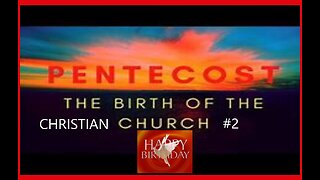 BIRTH OF THE CHRISTIAN CHURCH-2 #634