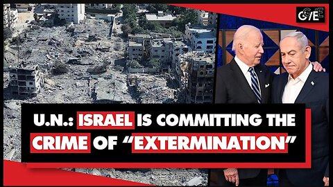UN says Israel is Committing Crimes Against Humanity & 'EXTERMINATION' in Gaza