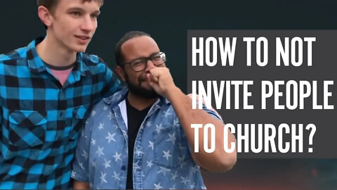 How Not to Invite People to Church? NO EXCUSES