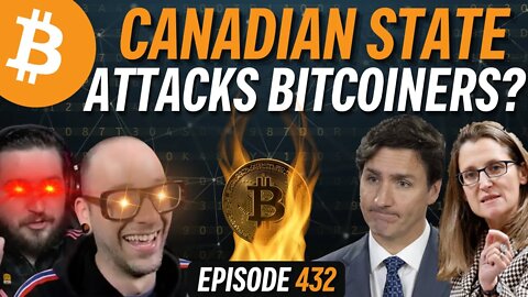 Canadian Government Starts Attacking Bitcoiners | EP 432