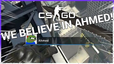 WE BELIEVE IN AHMED! - CSGO FUNNY MOMENTS