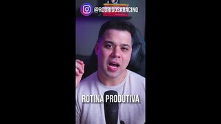 Tenha uma rotina produtiva.