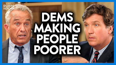 Watch Tucker Carlson's Face When RFK Jr. Tells Him Why Dems Hate the Poor | DM CLIPS | Rubin Report