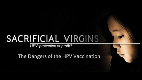 Sacrificial Virgins (2017) - The Dangers of the HPV Vaccination - Documentary