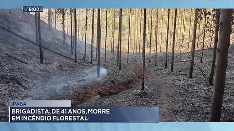 Ipaba: Brigadista, de 41 Anos, Morre em Incêndio Florestal.