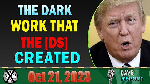 X22 Dave Report! The Dark Work That The [DS] Created Is Being Brought Into The Light