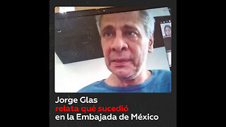 Jorge Glas cuenta detalles de lo sucedido en la Embajada de México
