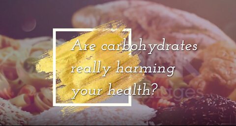 Are carbohydrates really harming your health