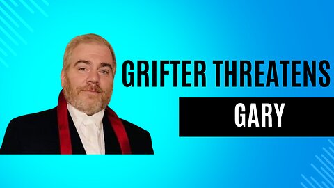 GG33 Spaces: Grifter THREATENS Gary
