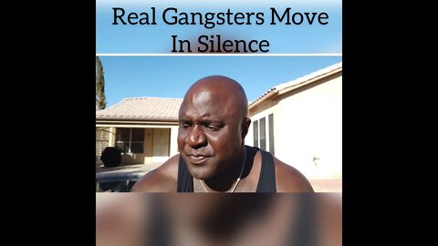 Real Gangsters Move In Silence