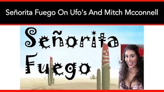 Señorita Fuego On UFOs, Mitch Mcconnell And Breast Feeding - 03/03/21