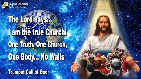 Oct 24, 2004 🎺 I am the true Church !... One Truth, One Body, One Church... No Walls