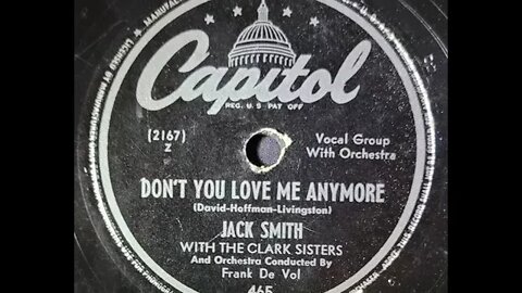 Jack Smith, The Clark Sisters, Frank De Vol - Don't You Love Me Anymore