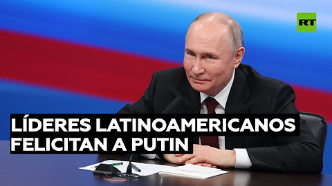 Líderes latinoamericanos felicitan a Putin por su victoria en las presidenciales de Rusia