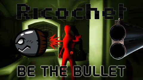Ricochet - BE THE BULLET