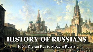 History of Russians: From Kievan Rus to Modern Russia