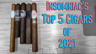 Insomniac's TOP 5 CIGARS of 2021!