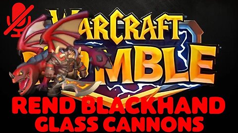 WarCraft Rumble - Rend Blackhand - Glass Cannons