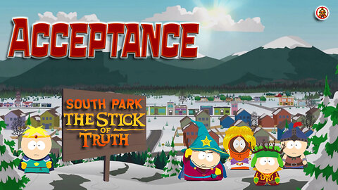 South Park: The Stick of Truth - Acceptance Achievement