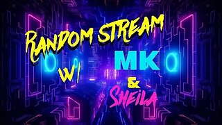 Random Stream w/ MK & Sheila