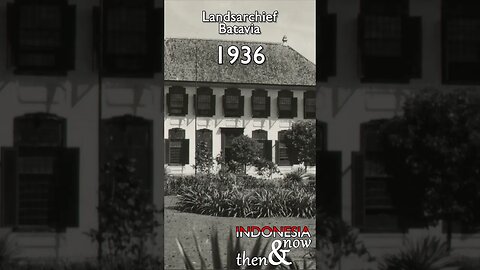Then&now: Landsarchief - National Archive - 1936 🇮🇩