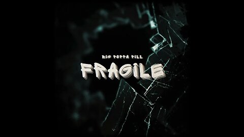 BIG POPPA PILL - FRAGILE