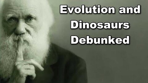 EVOLUTION AND DINOSAURS DEBUNKED