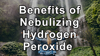 The Potential Benefits of Nebulizing Hydrogen Peroxide