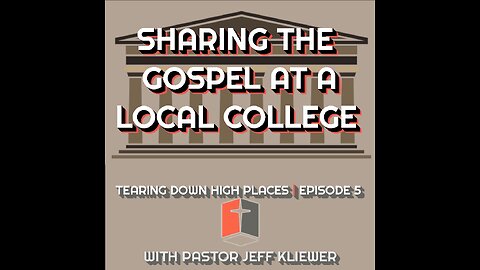 Sharing the Gospel at a Local College | Ep. 5