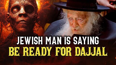 JEWISH MAN IS SAYING BE READY FOR THE DAJJAL