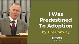 I Was Predestined To Adoption by Tim Conway