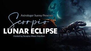 Astrologer Sunny: Scorpio Lunar Eclipse May 5, 2023 - All Signs