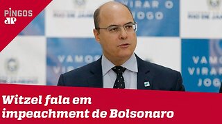 Witzel fala em impeachment de Bolsonaro