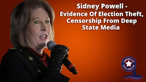 Sidney Powell - Evidence Of Election Theft, Censorship From Deep State Media - With JMC