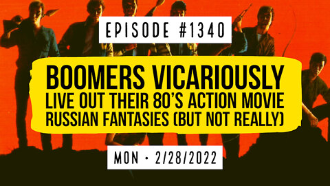 #1340 Boomers Vicariously Live Out Their 80's Action Movie Russian Fantasies (But Not Really)