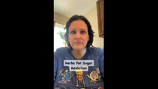 Herbs That Help With Sugar Addiction- Ep. 34