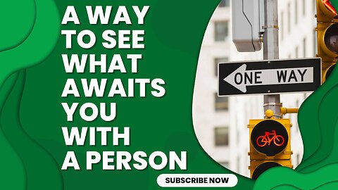 A way to see what awaits you with a person