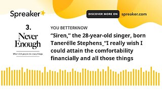 “Siren,” the 28-year-old singer, born Tanerélle Stephens_“I really wish I could attain the comfortab