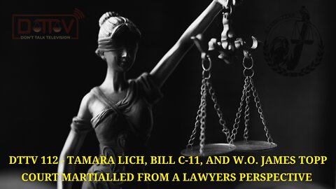 DTTV 112: Tamara Lich, Bill C-11, and W.O. James Topp Court Marshalled From A Lawyers Perspective…
