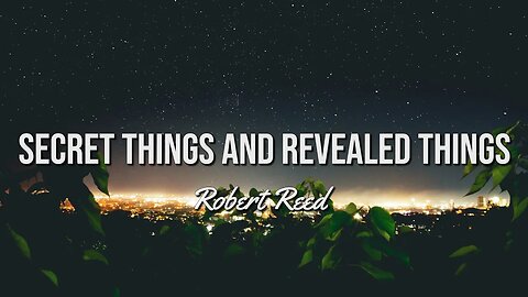 Robert Reed - Secret Things and Revealed Things
