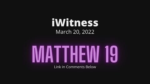 Matthew 19 Read & Discuss | 03/20/2022