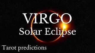 VIRGO Sun/Moon/Rising: APRIL SOLAR ECLIPSE Tarot and Astrology reading