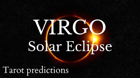 VIRGO Sun/Moon/Rising: APRIL SOLAR ECLIPSE Tarot and Astrology reading