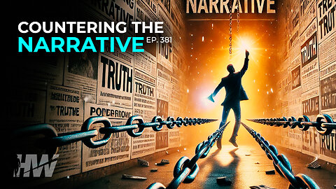 EPISODE 381: COUNTERING THE NARRATIVE